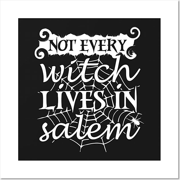 Not Every Witch Lives In Salem Wall Art by joshp214